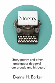 Stoetry : Story poetry and other ambiguous doggerel from a dude and his beard cover image