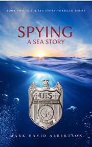 Spying: a sea story. A Sea Story cover image