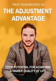 The adjustment advantage. Your Potential for Achieving a Higher Quality of Life cover image
