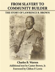 From slavery to community builder. The Story of Lawrence B. Brown cover image