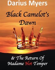 Black camelot's dawn & the return of madame hot temper (book #2) cover image