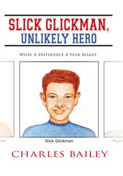 Slick Glickman, unlikely hero : what a difference a year makes cover image