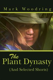The plant dynasty. And Selected Shorts cover image