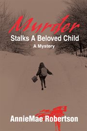 Murder stalks a beloved child. A Mystery cover image