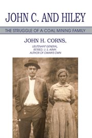 John C., and Hiley : the struggle of a coal mining family cover image