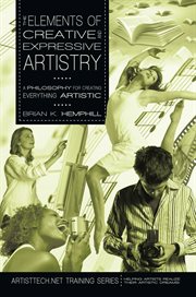 The elements of creative and expressive artistry. A Philosophy for Creating Everything Artistic cover image