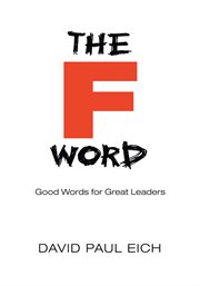 The 'F' word : good words for great leaders cover image