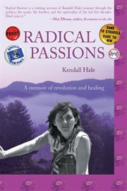 Radical passions : a memoir of revolutions and healing cover image