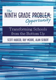The ninth grade opportunity. Transforming Schools from the Bottom Up cover image