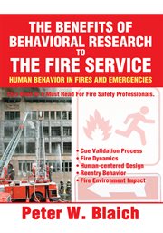 The benefits of behavioral research to the fire service : human behavior in fires and emergencies cover image