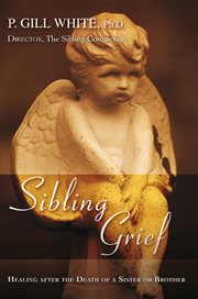 Sibling grief : healing after the death of a sister or brother cover image
