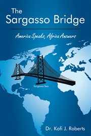 The sargasso bridge. America Speaks, Africa Answers cover image