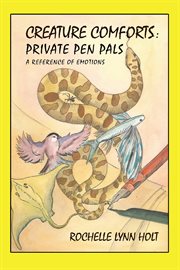 Creature Comforts : private pen pals : a reference of emotions cover image