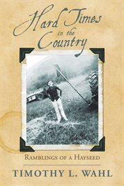 Hard times in the country : ramblings of a hayseed cover image