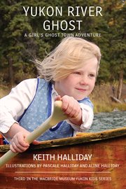 Yukon River ghost : a girl's ghost town adventure cover image