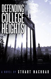 Defending College Heights : a novel cover image