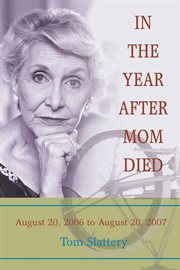 In the year after mom died. August 20, 2006 to August 20, 2007 cover image