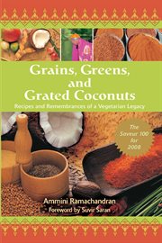 Grains, greens, and grated coconuts : recipes and remembrances of a vegetarian legacy cover image