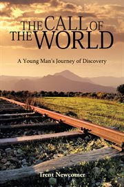 The call of the world. A Young Man's Journey of Discovery cover image