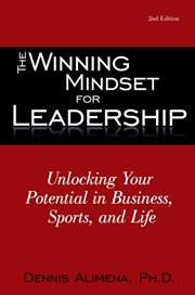 The winning mindset for leadership. Unlocking Your Potential in Business, Sports, and Life cover image