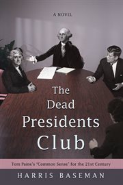 The dead presidents club. Tom Paine's "Common Sense" for the 21st Century cover image
