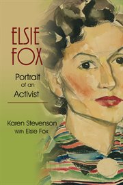 Elsie Fox : portrait of an Activist cover image