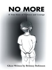 No more. A True Story of Violence and Courage cover image