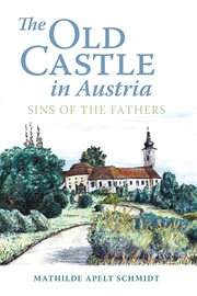 The old castle in Austria : sins of the fathers cover image