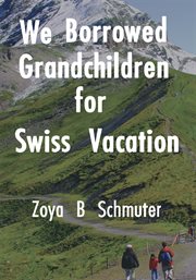 We borrowed grandchildren for swiss vacation cover image