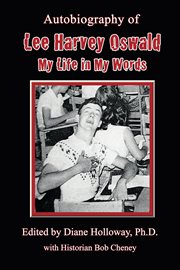 Autobiography of Lee Harvey Oswald : my life in my words cover image