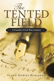 The tented field : a family's Civil War letters cover image