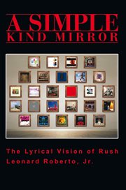 A simple kind mirror. The Lyrical Vision of Rush cover image