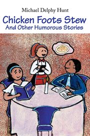 Chicken foots stew. And Other Humorous Stories cover image