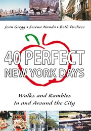 40 perfect New York days : walks and rambles in and around the city cover image