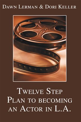 Cover image for Twelve Step Plan to Becoming an Actor in L.A.