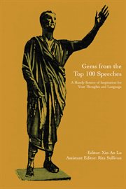 Gems from the top 100 speeches : a handy source of inspiration for your thoughts and language cover image