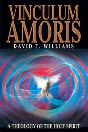Vinculum amoris : a theology of the Holy Spirit cover image