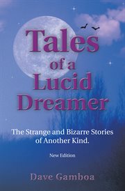 Tales of a lucid dreamer : the strange and bizarre stories of another kind cover image