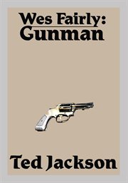 Wes Fairly : gunman cover image