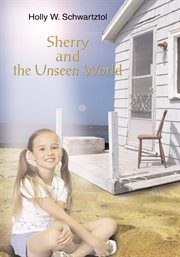 Sherry and the unseen world cover image