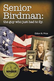 Senior Birdman : the guy who just had to fly cover image