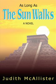 As long as the sun walks. A Novel cover image
