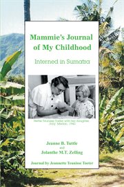 Mammie's journal of my childhood : interned in Sumatra cover image