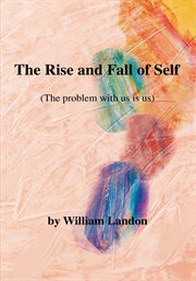 The rise and fall of self. (The Problem with Us Is Us) cover image