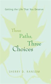 Three paths, three choices. Getting the Life That You Deserve cover image