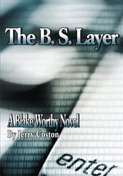 The b. s. layer. A Blake Worthy Novel cover image
