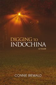 Digging to indochina. A Novel cover image
