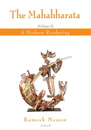 The Mahabharata : A Modern Rendering. Mahabharata: A Modern Rendering cover image