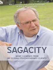 Sagacity : what I learned from my elderly psychotherapy clients cover image