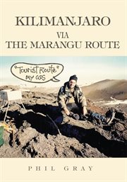 Kilimanjaro via the marangu route. "Tourist Route" My Ass cover image